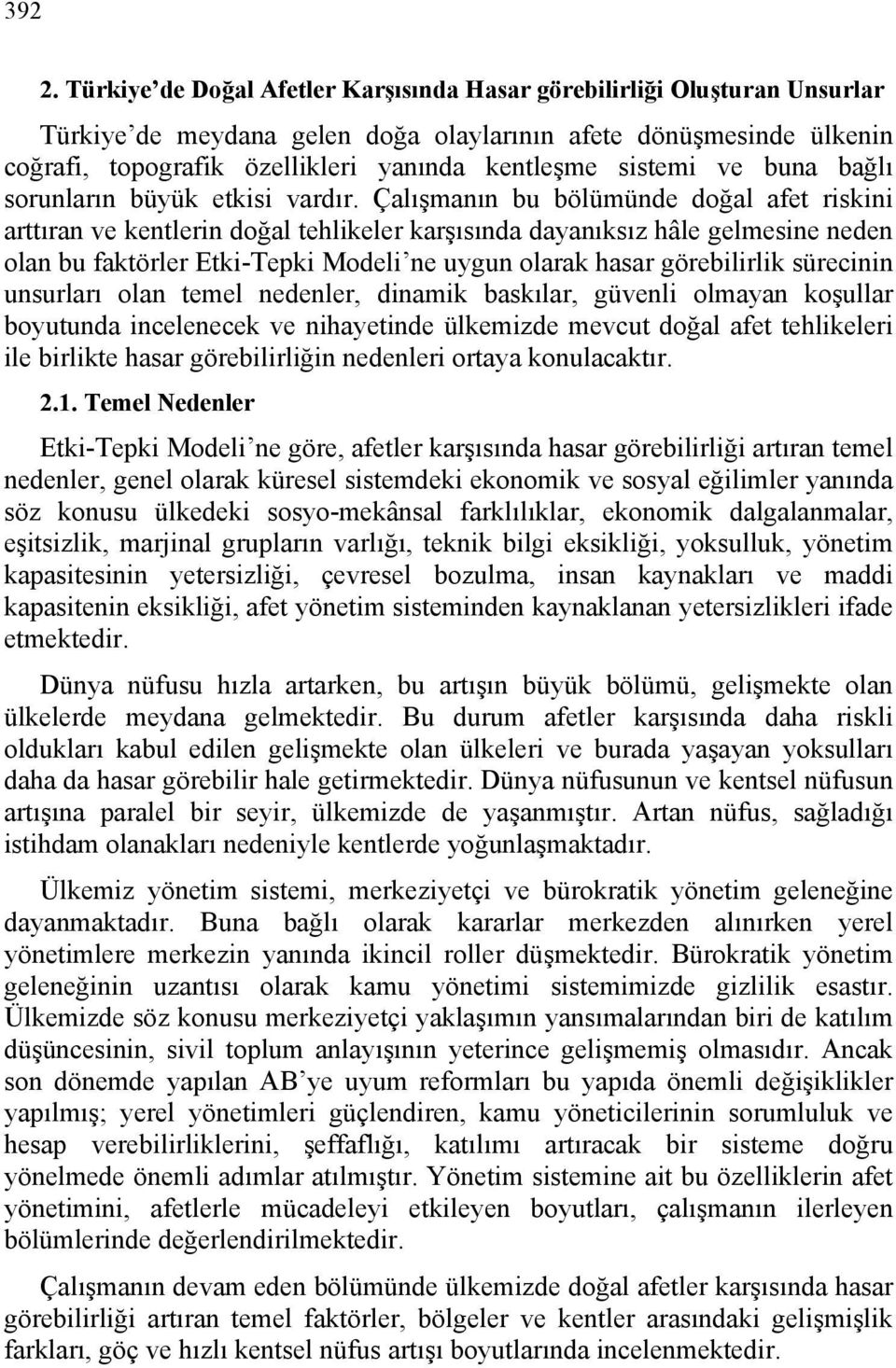 sistemi ve buna bağlı sorunların büyük etkisi vardır.