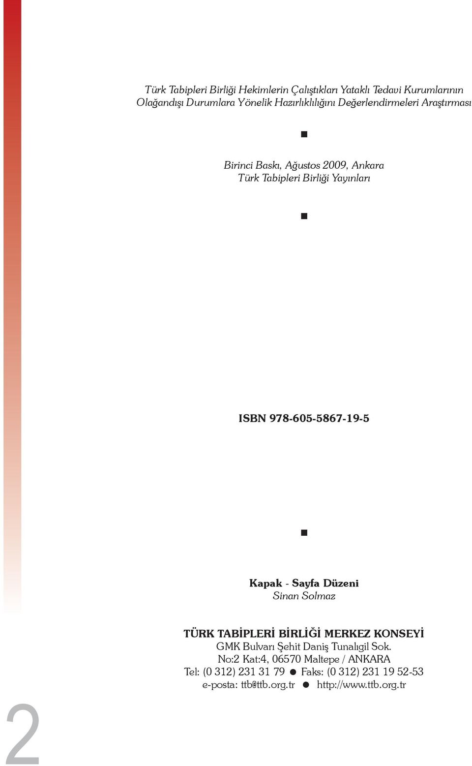 978-605-5867-19-5 Kapak - Sayfa Düzeni Sinan Solmaz TÜRK TABİPLERİ BİRLİĞİ MERKEZ KONSEYİ GMK Bulvarı Şehit Daniş