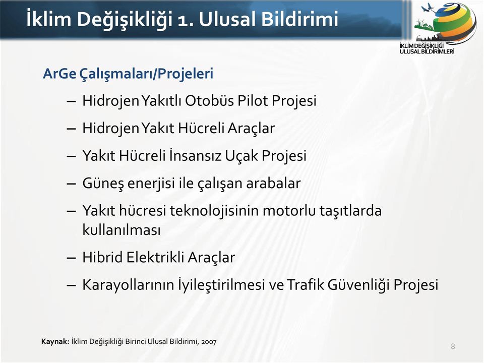 Hücreli Araçlar Yakıt Hücreli İnsansız Uçak Projesi Güneş enerjisi ile çalışan arabalar Yakıt hücresi