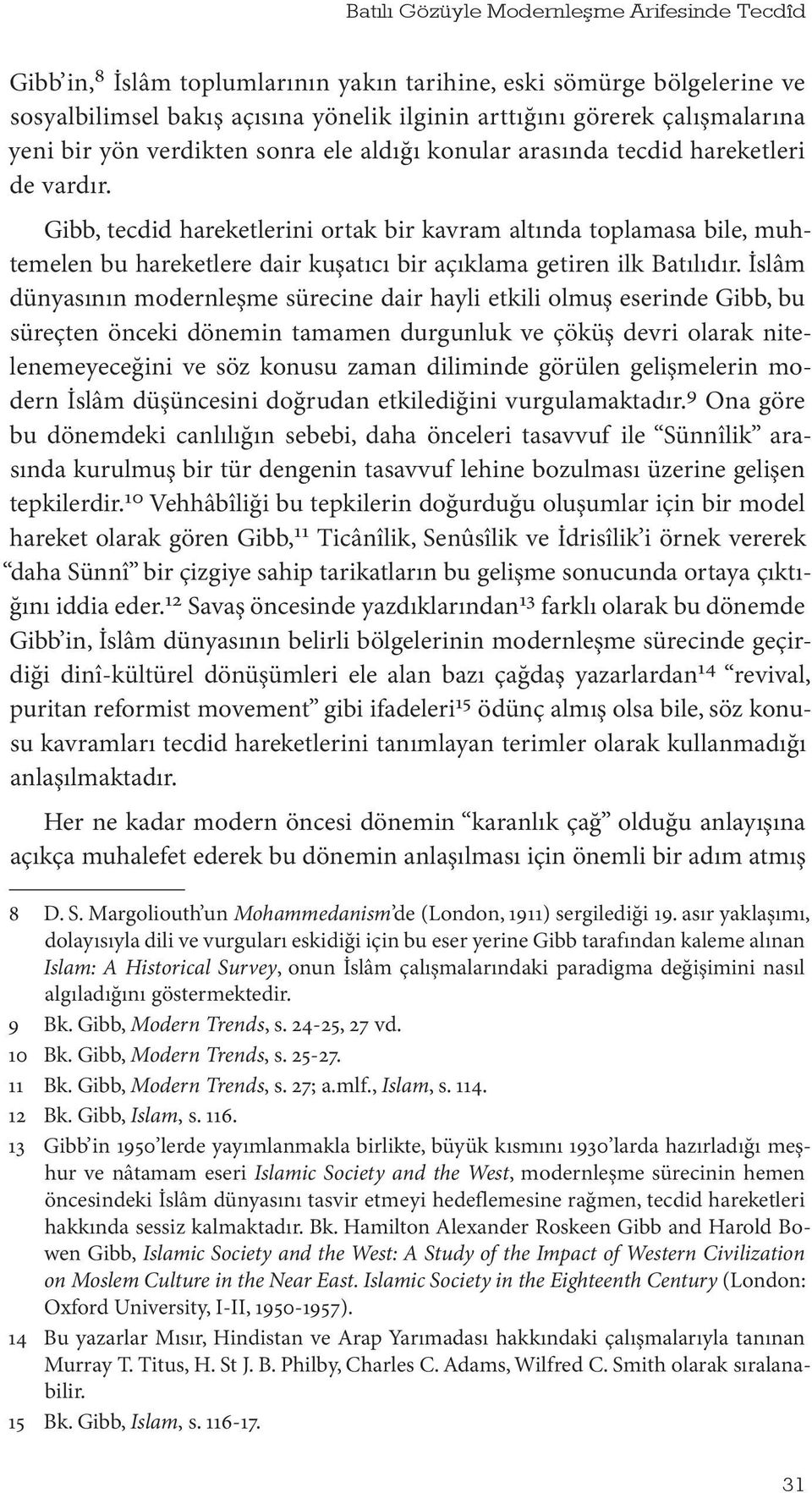 Gibb, tecdid hareketlerini ortak bir kavram altında toplamasa bile, muhtemelen bu hareketlere dair kuşatıcı bir açıklama getiren ilk Batılıdır.