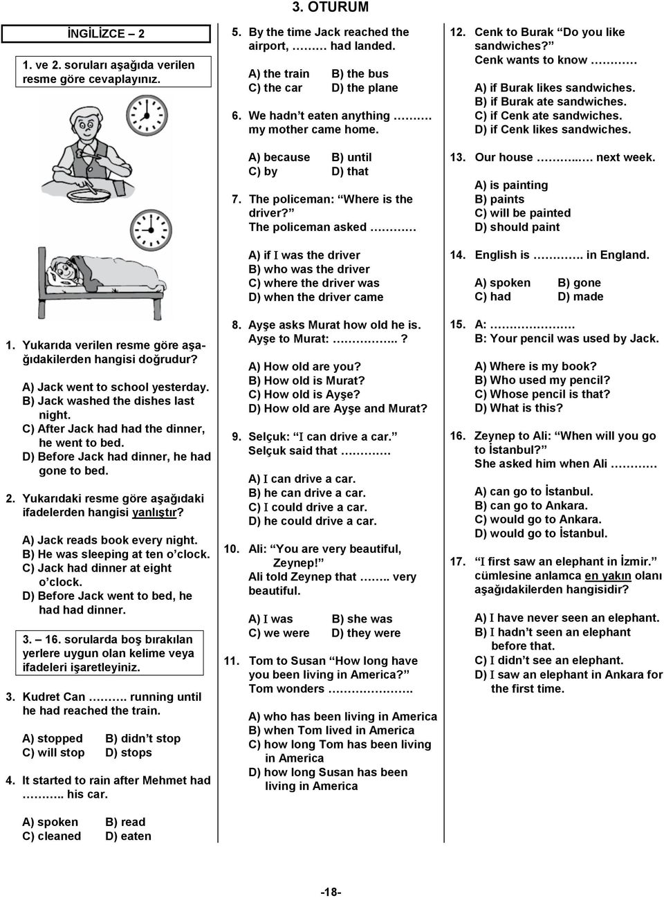 A) Jack reads book every night. B) He was sleeping at ten o clock. C) Jack had dinner at eight o clock. D) Before Jack went to bed, he had had dinner. 3. 16.