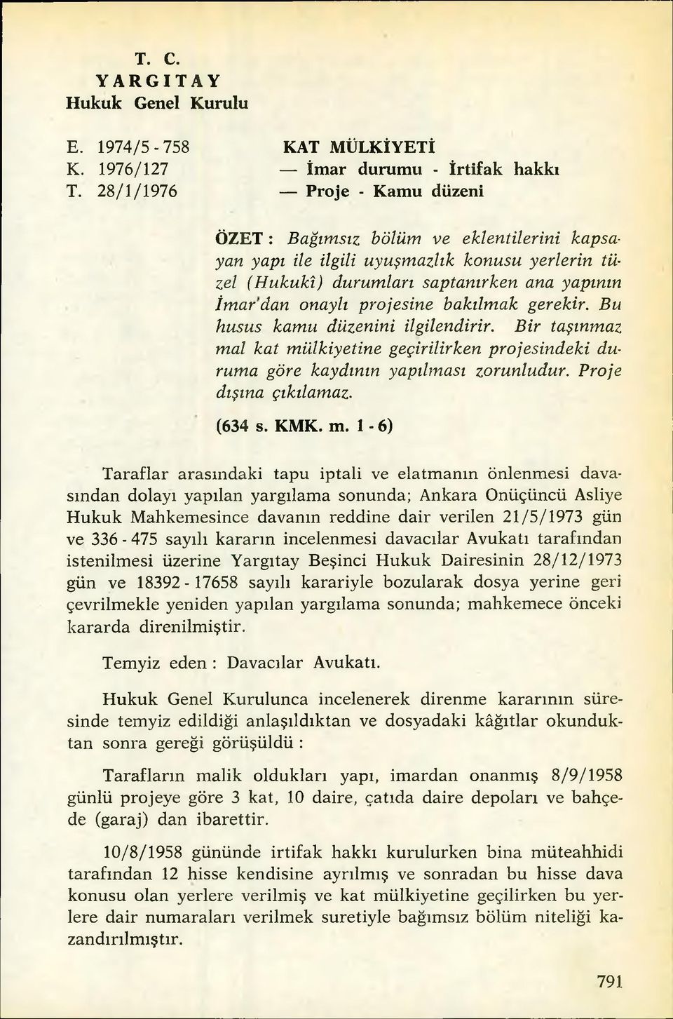 saptanırken ana yapının İmar dan onaylı projesine bakılmak gerekir. Bu husus kamu düzenini ilgilendirir.