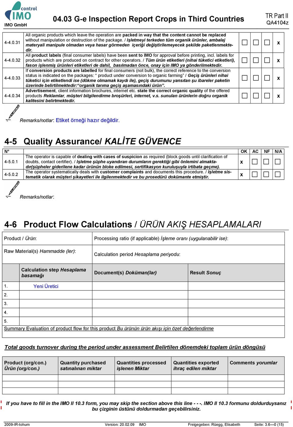 All product labels (final consumer labels) have been sent to IMO for approval before printing, incl. labels for products which are produced on contract for other operators.