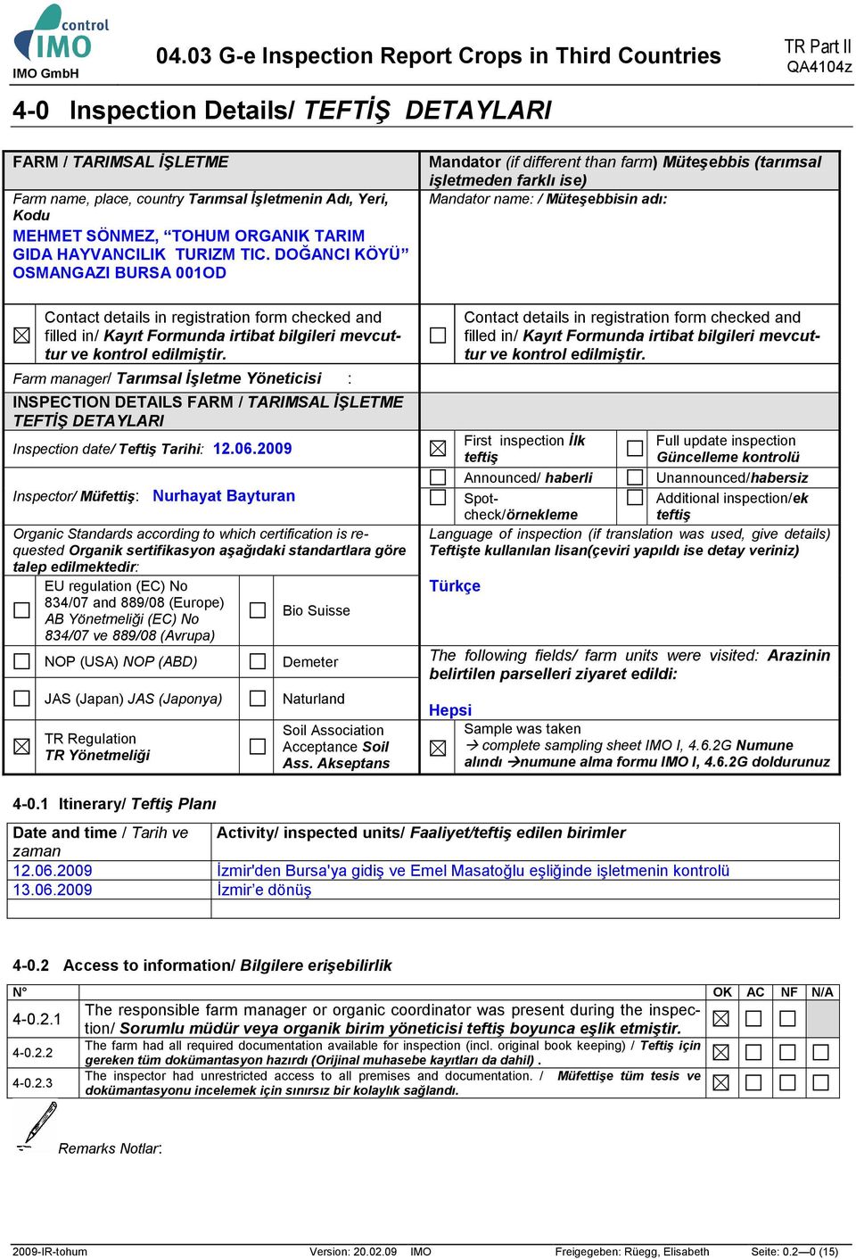 Farm manager/ Tarımsal İşletme Yöneticisi : INSPECTION DETAILS FARM / TARIMSAL İŞLETME TEFTİŞ DETAYLARI Inspection date/ Teftiş Tarihi: 12.06.