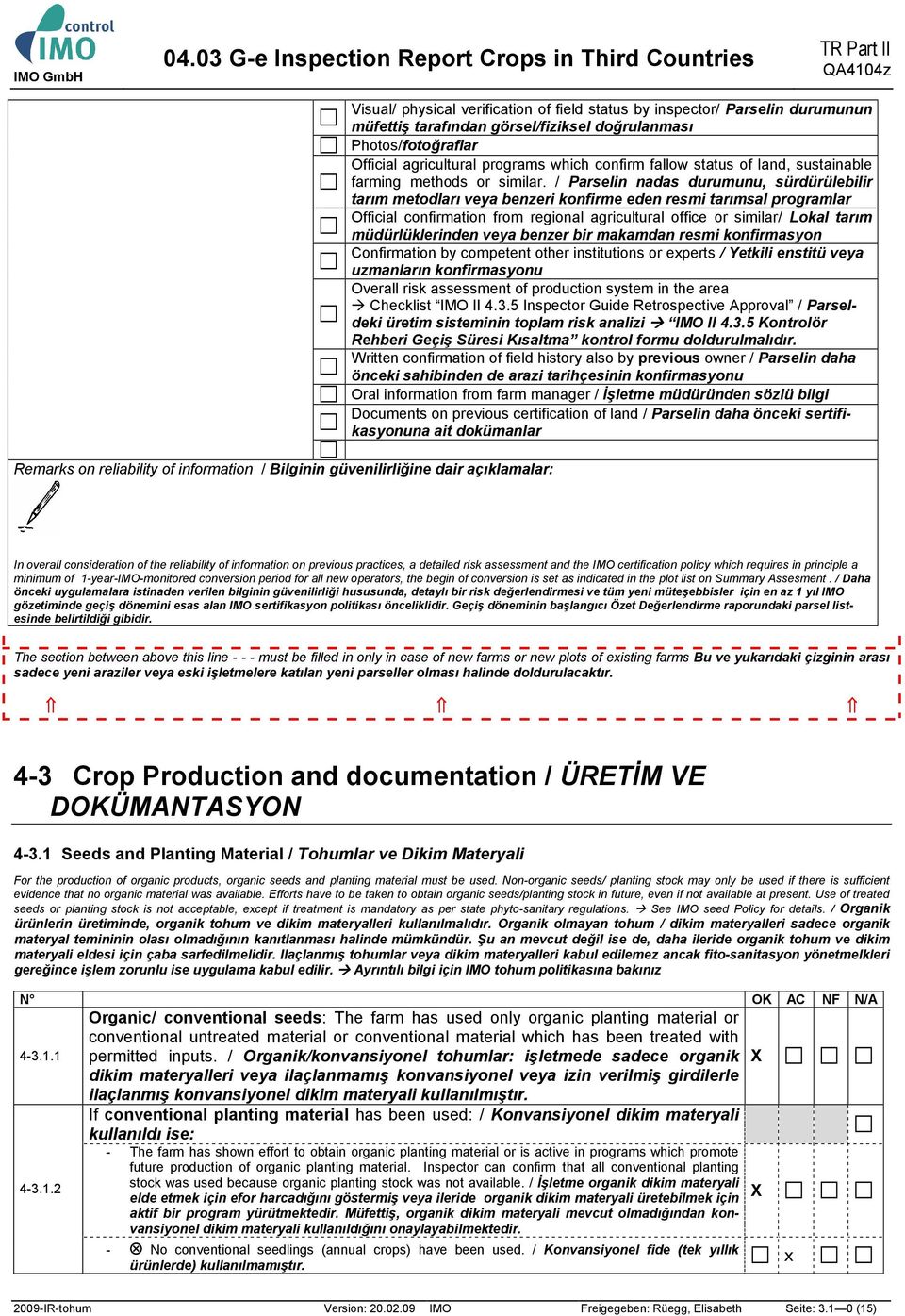 / Parselin nadas durumunu, sürdürülebilir tarım metodları veya benzeri konfirme eden resmi tarımsal programlar Official confirmation from regional agricultural office or similar/ Lokal tarım