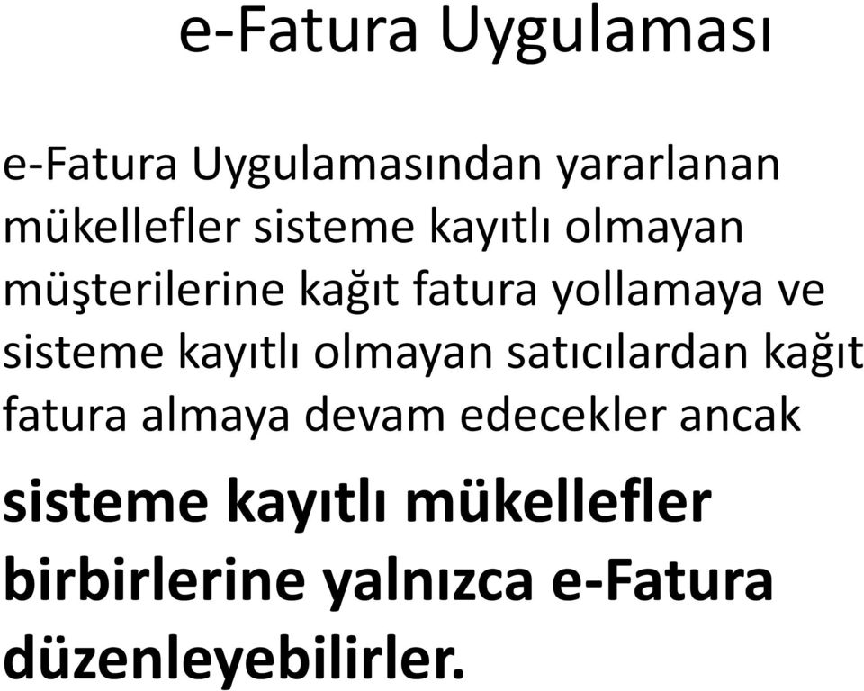 kayıtlı olmayan satıcılardan kağıt fatura almaya devam edecekler ancak