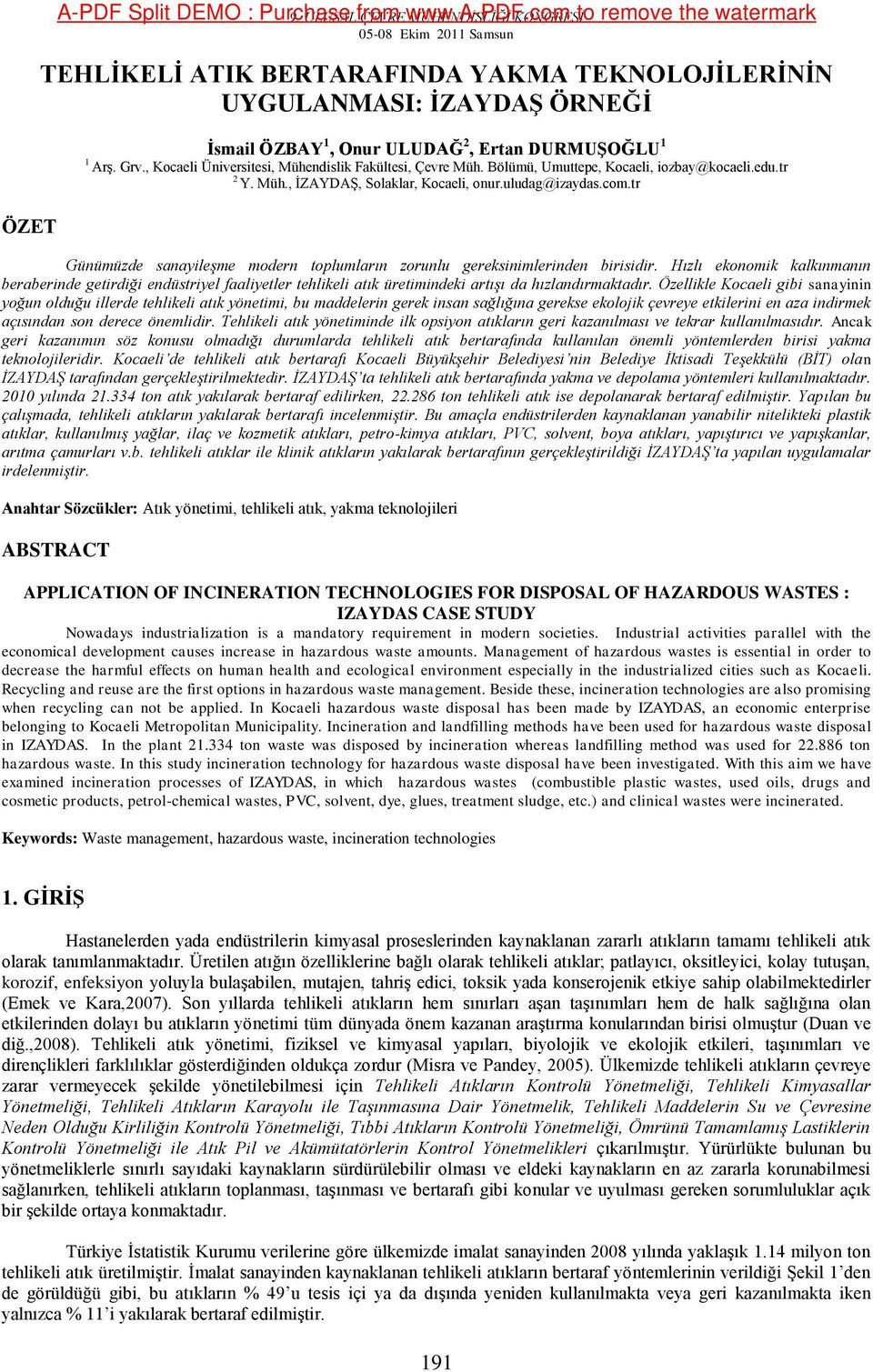 , Kocaeli Üniversitesi, Mühendislik Fakültesi, Çevre Müh. Bölümü, Umuttepe, Kocaeli, iozbay@kocaeli.edu.tr 2 Y. Müh., ĠZAYDAġ, Solaklar, Kocaeli, onur.uludag@izaydas.com.