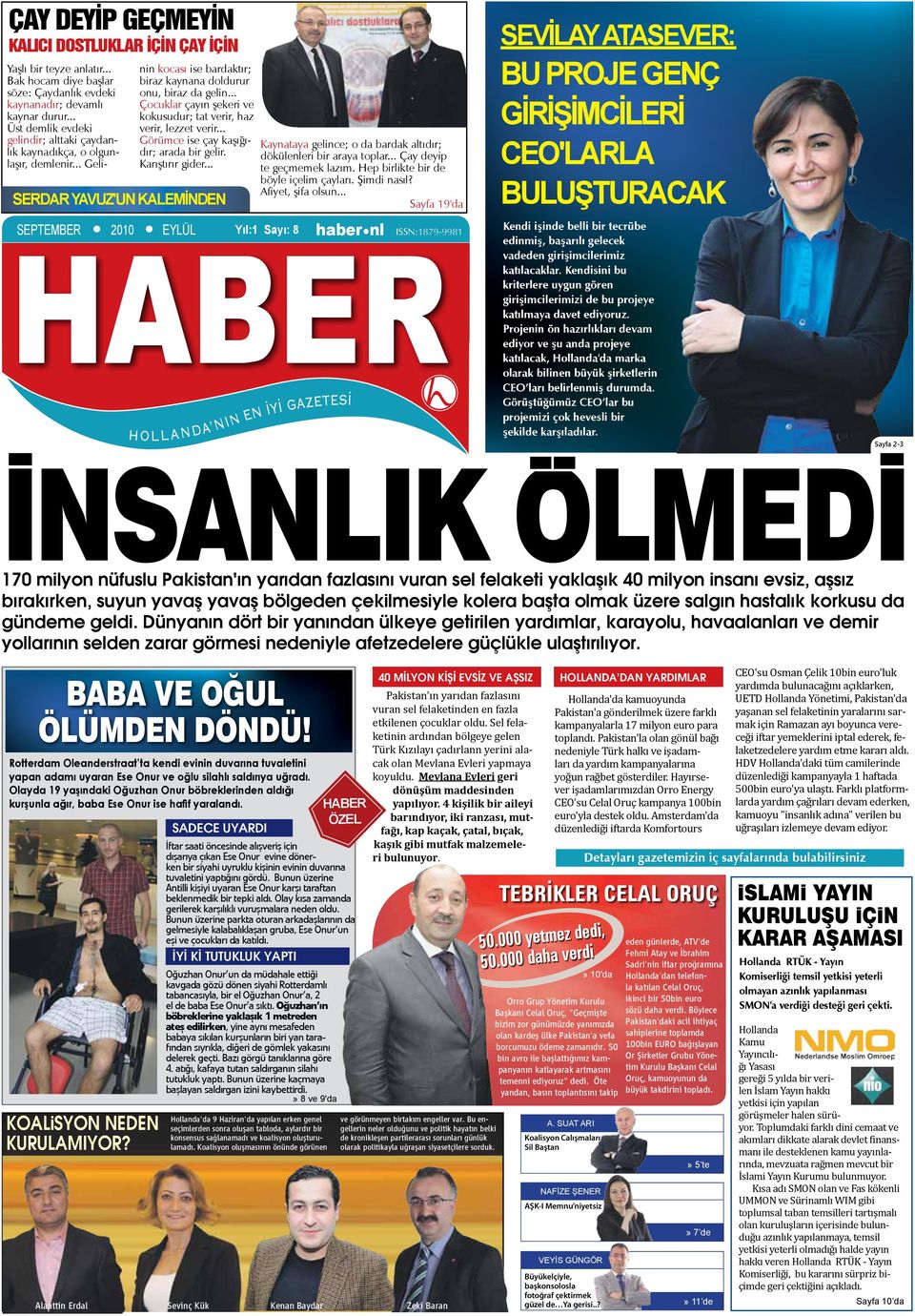 .. Çocuklar çayın şekeri ve kokusudur; tat verir, haz verir, lezzet verir... Görümce ise çay kaşığıdır; arada bir gelir. Karıştırır gider.