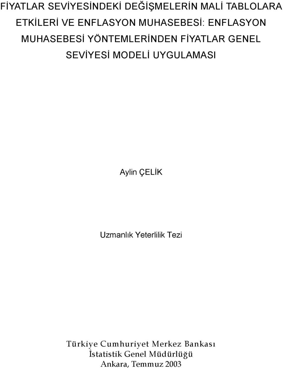 GENEL SEVİYESİ MODELİ UYGULAMASI Aylin ÇELİK Uzmanlık Yeterlilik Tezi