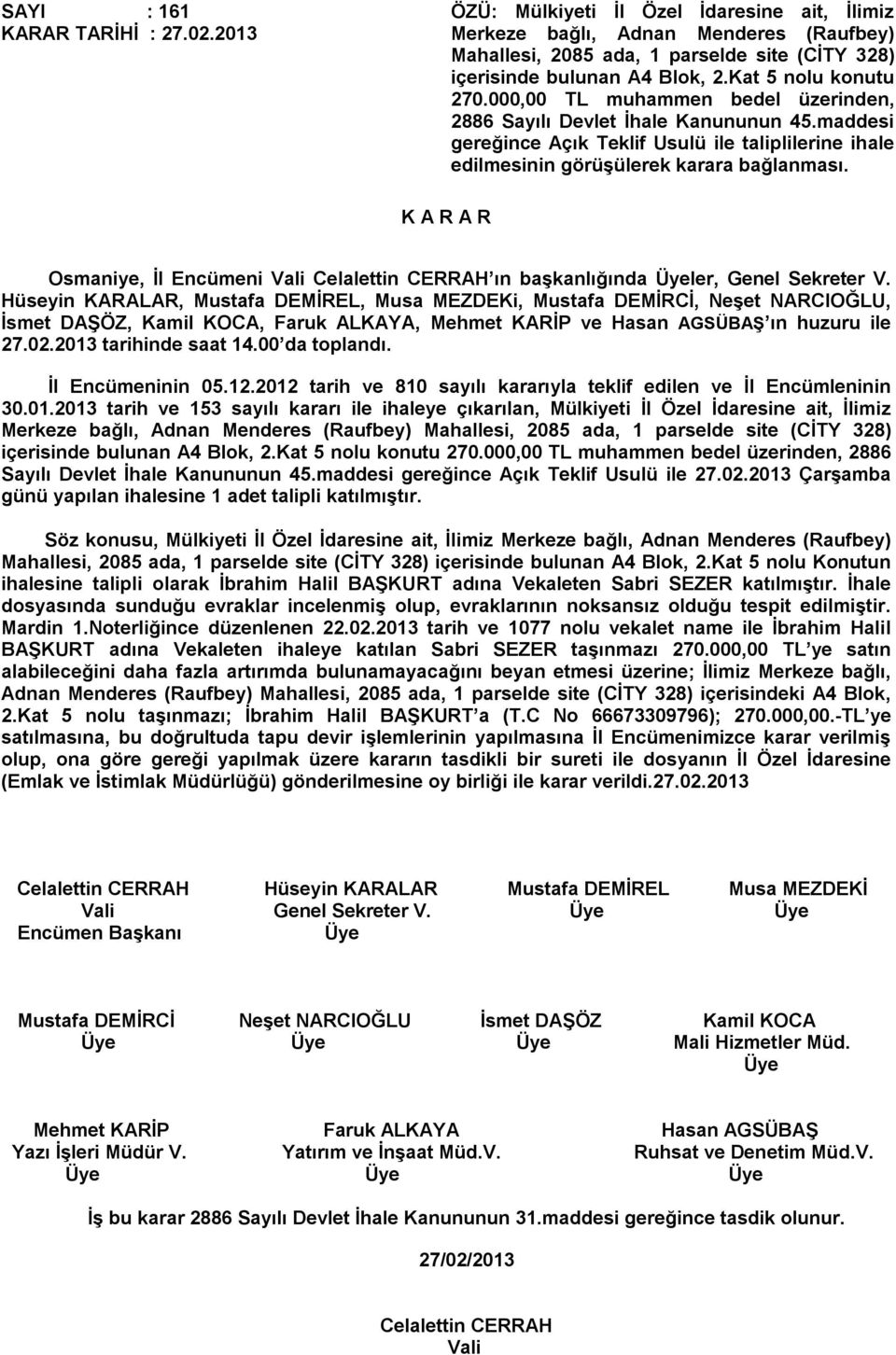 Osmaniye, İl Encümeni Vali Celalettin CERRAH ın başkanlığında ler, Genel Sekreter V. İl Encümeninin 05.12.2012