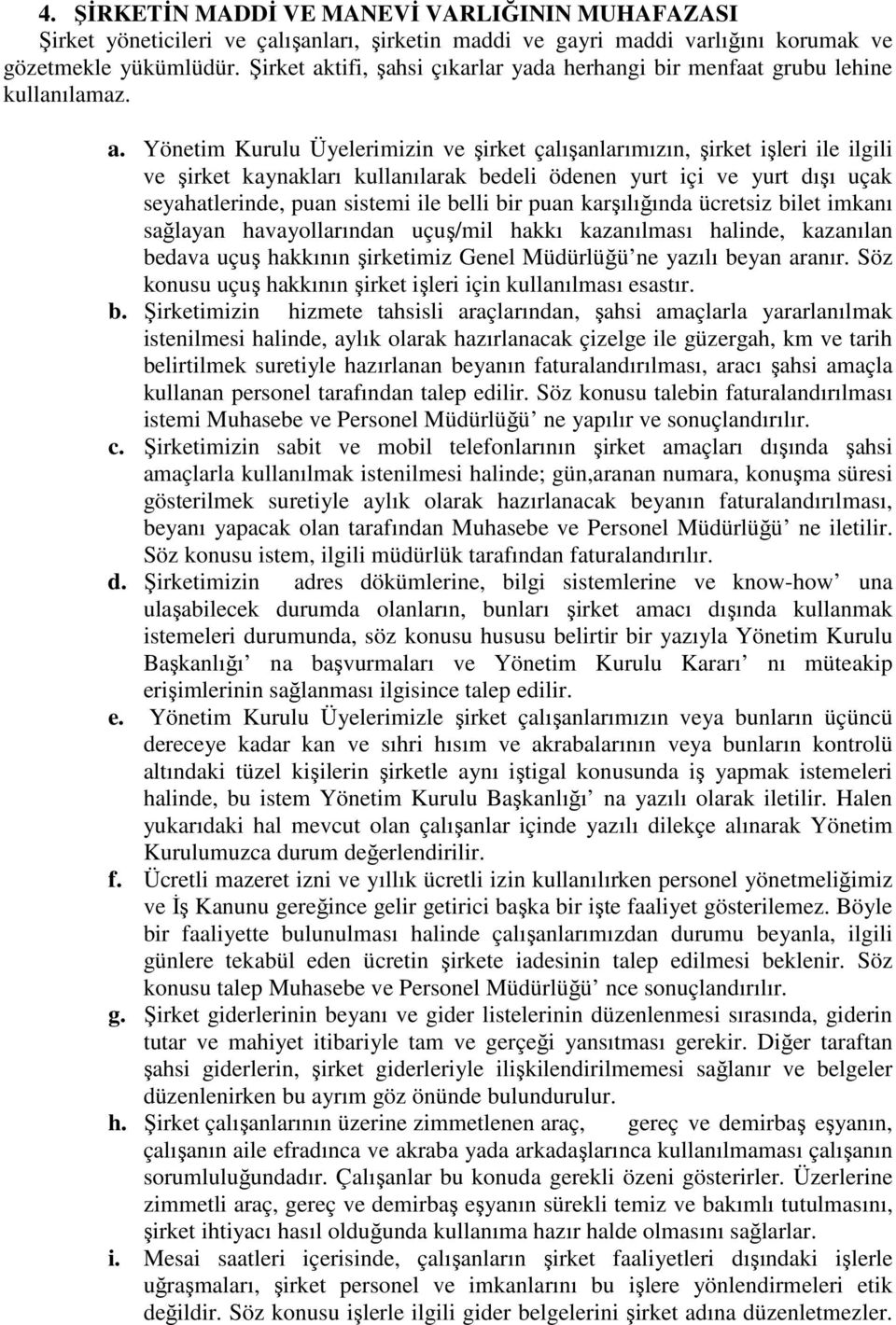 tifi, şahsi çıkarlar yada herhangi bir menfaat grubu lehine kullanılamaz. a.