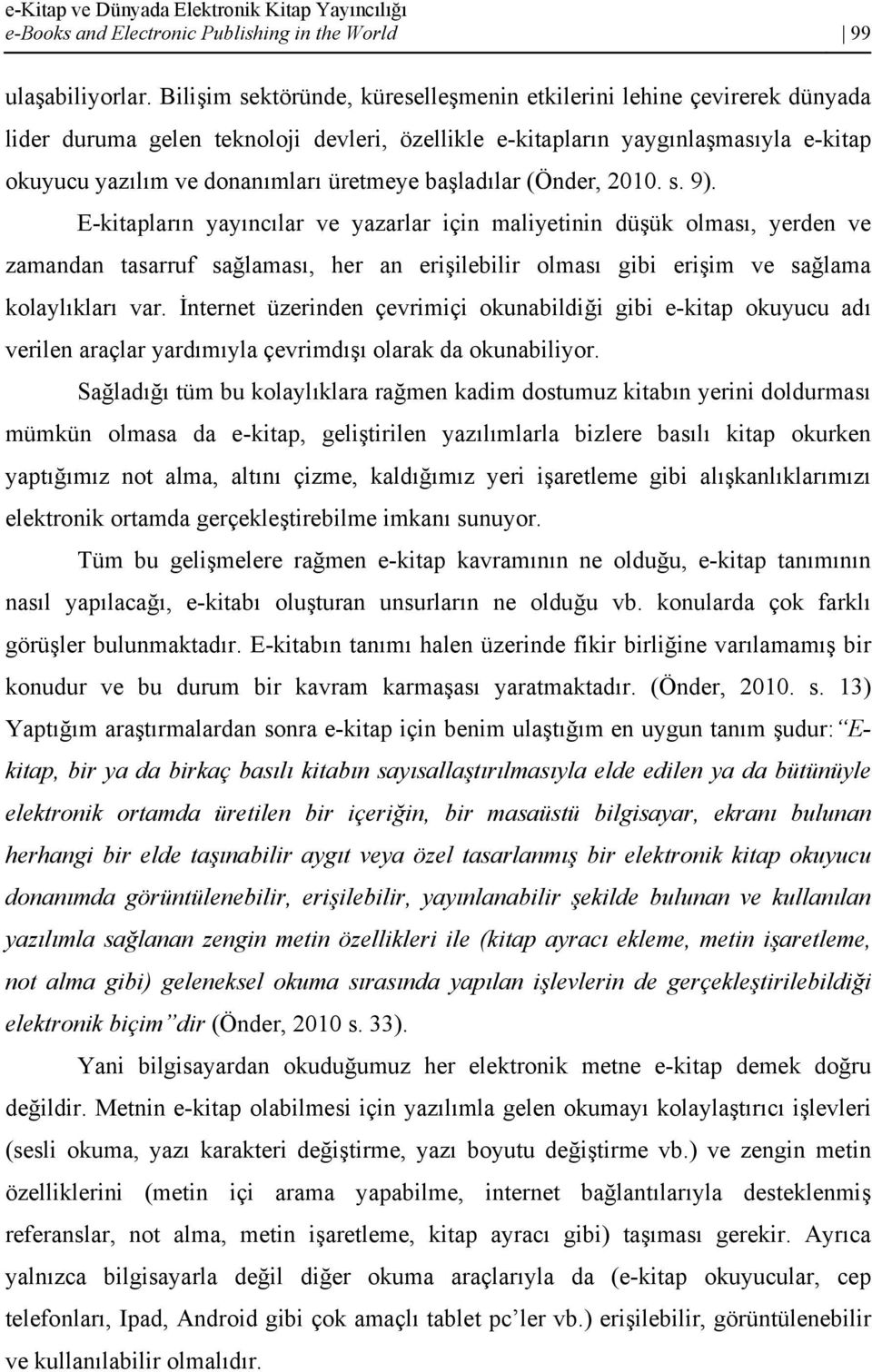 başladılar (Önder, 2010. s. 9).