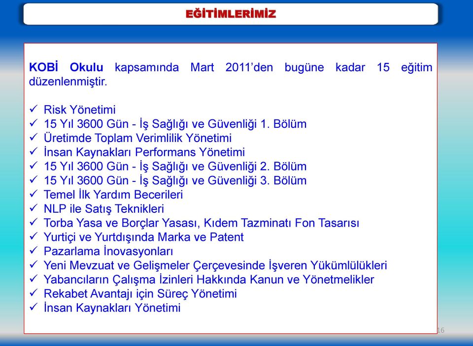 Bölüm Temel İlk Yardım Becerileri NLP ile Satış Teknikleri Torba Yasa ve Borçlar Yasası, Kıdem Tazminatı Fon Tasarısı Yurtiçi ve Yurtdışında Marka ve Patent Pazarlama