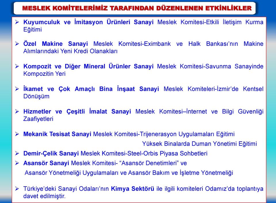 Komiteleri-İzmir de Kentsel Dönüşüm Hizmetler ve Çeşitli İmalat Sanayi Meslek Komitesi İnternet ve Bilgi Güvenliği Zaafiyetleri Mekanik Tesisat Sanayi Meslek Komitesi-Trijenerasyon Uygulamaları