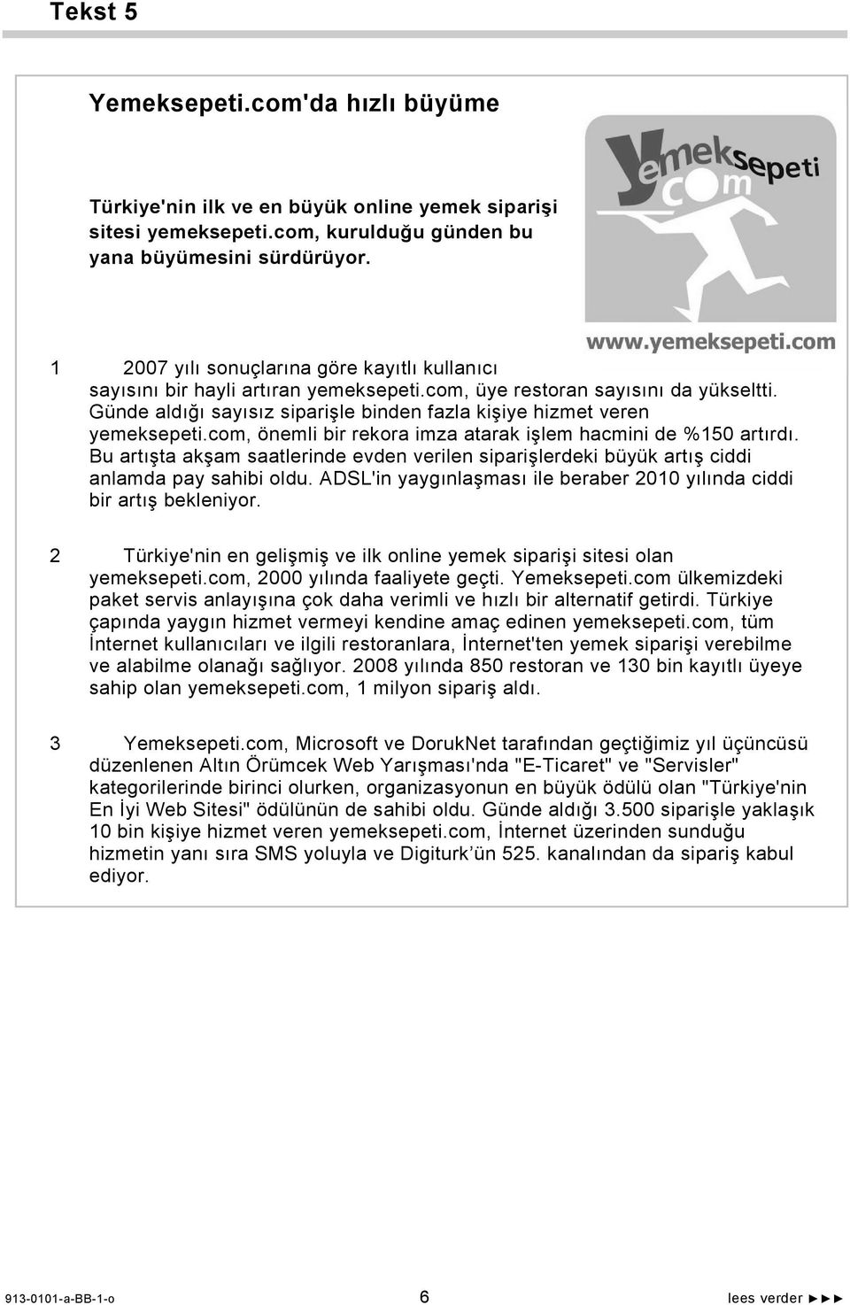 Günde aldığı sayısız siparişle binden fazla kişiye hizmet veren yemeksepeti.com, önemli bir rekora imza atarak işlem hacmini de %150 artırdı.