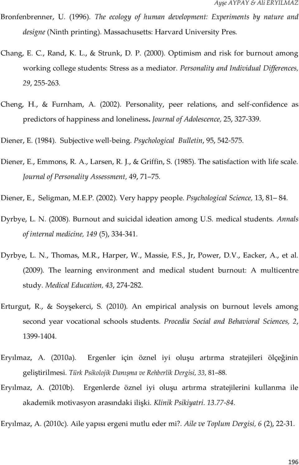 Personality, peer relations, and self-confidence as predictors of happiness and loneliness. Journal of Adolescence, 25, 327-339. Diener, E. (1984). Subjective well-being.