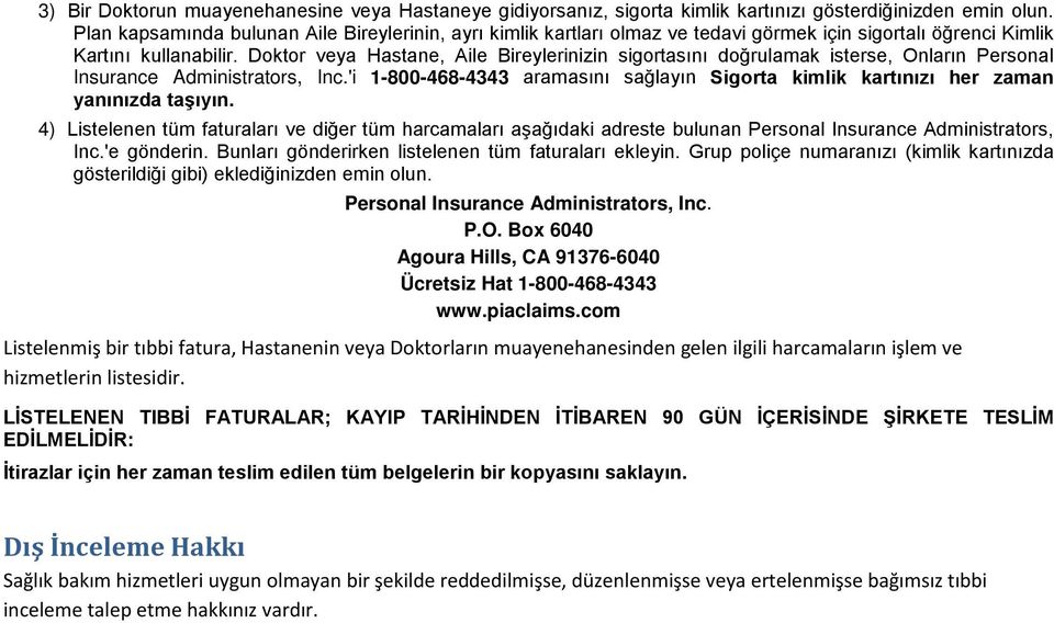 Doktor veya Hastane, Aile Bireylerinizin sigortasını doğrulamak isterse, Onların Personal Insurance Administrators, Inc.