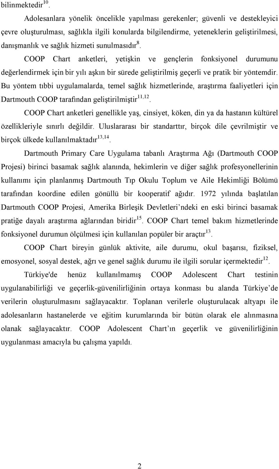 sunulmasıdır 8. COOP Chart anketleri, yetişkin ve gençlerin fonksiyonel durumunu değerlendirmek için bir yılı aşkın bir sürede geliştirilmiş geçerli ve pratik bir yöntemdir.