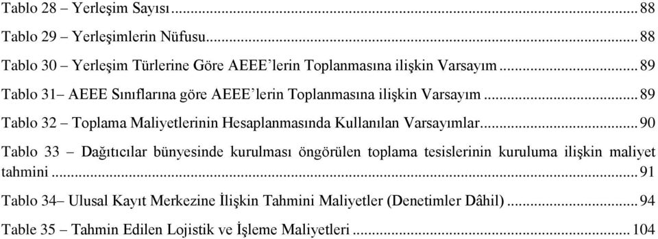 .. 89 Tablo 32 Toplama Maliyetlerinin Hesaplanmasında Kullanılan Varsayımlar.