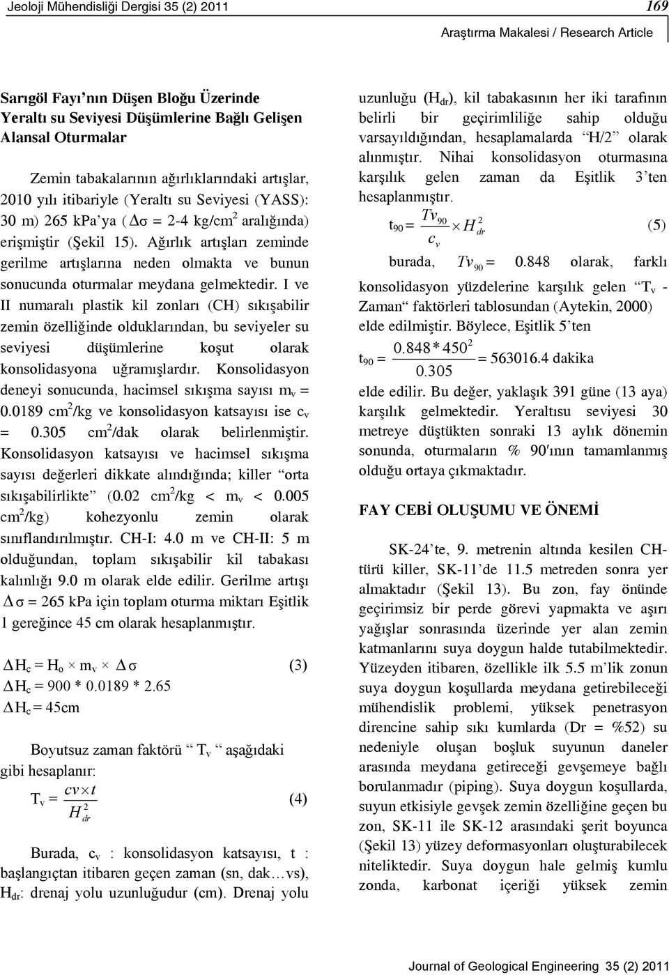 A rl k art lar zeminde gerilme art lar na neden olmakta ve bunun sonucunda oturmalar meydana gelmektedir.