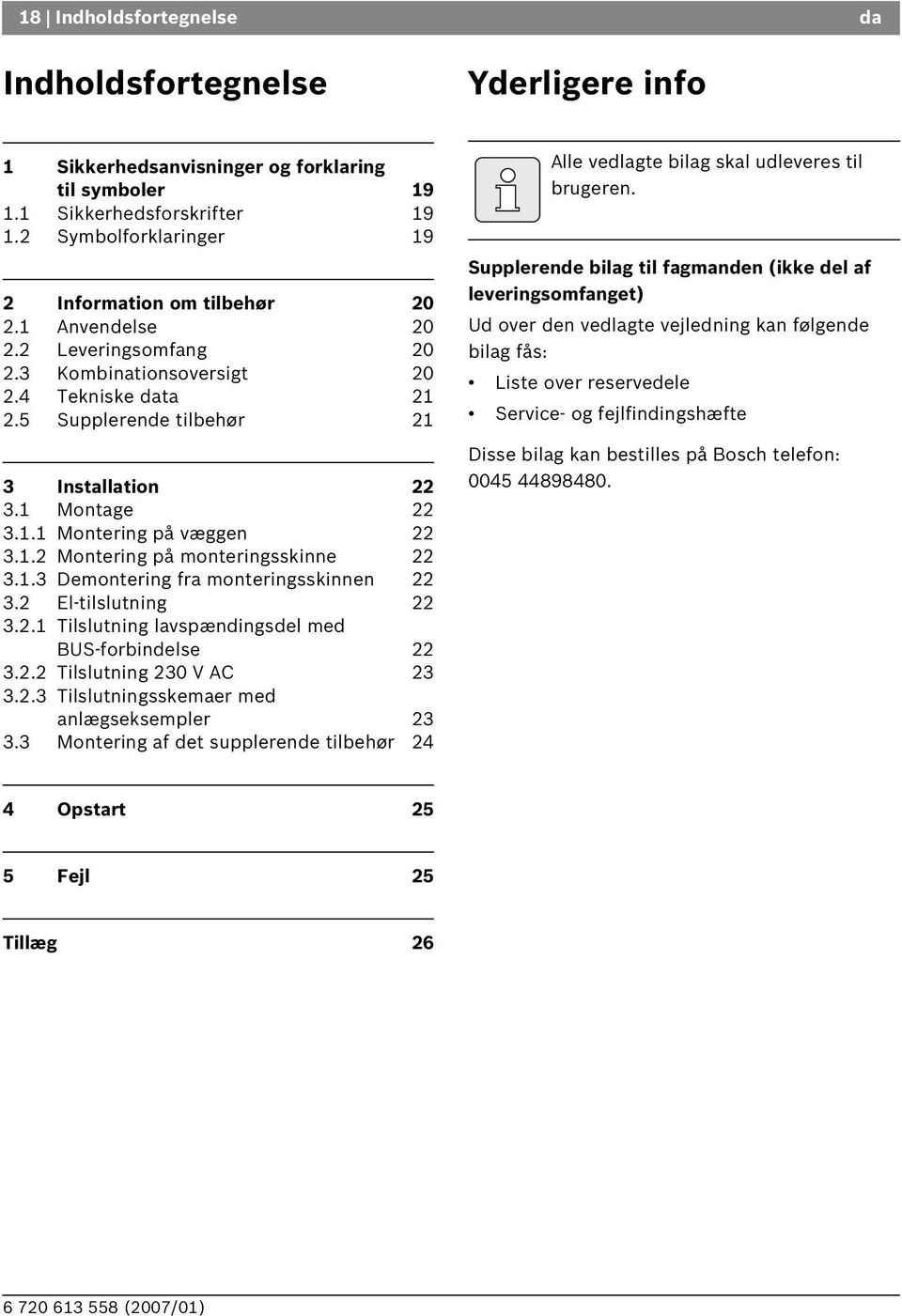 1 Montage 22 3.1.1 Montering på væggen 22 3.1.2 Montering på monteringsskinne 22 3.1.3 Demontering fra monteringsskinnen 22 3.2 El-tilslutning 22 3.2.1 Tilslutning lavspændingsdel med US-forbindelse 22 3.