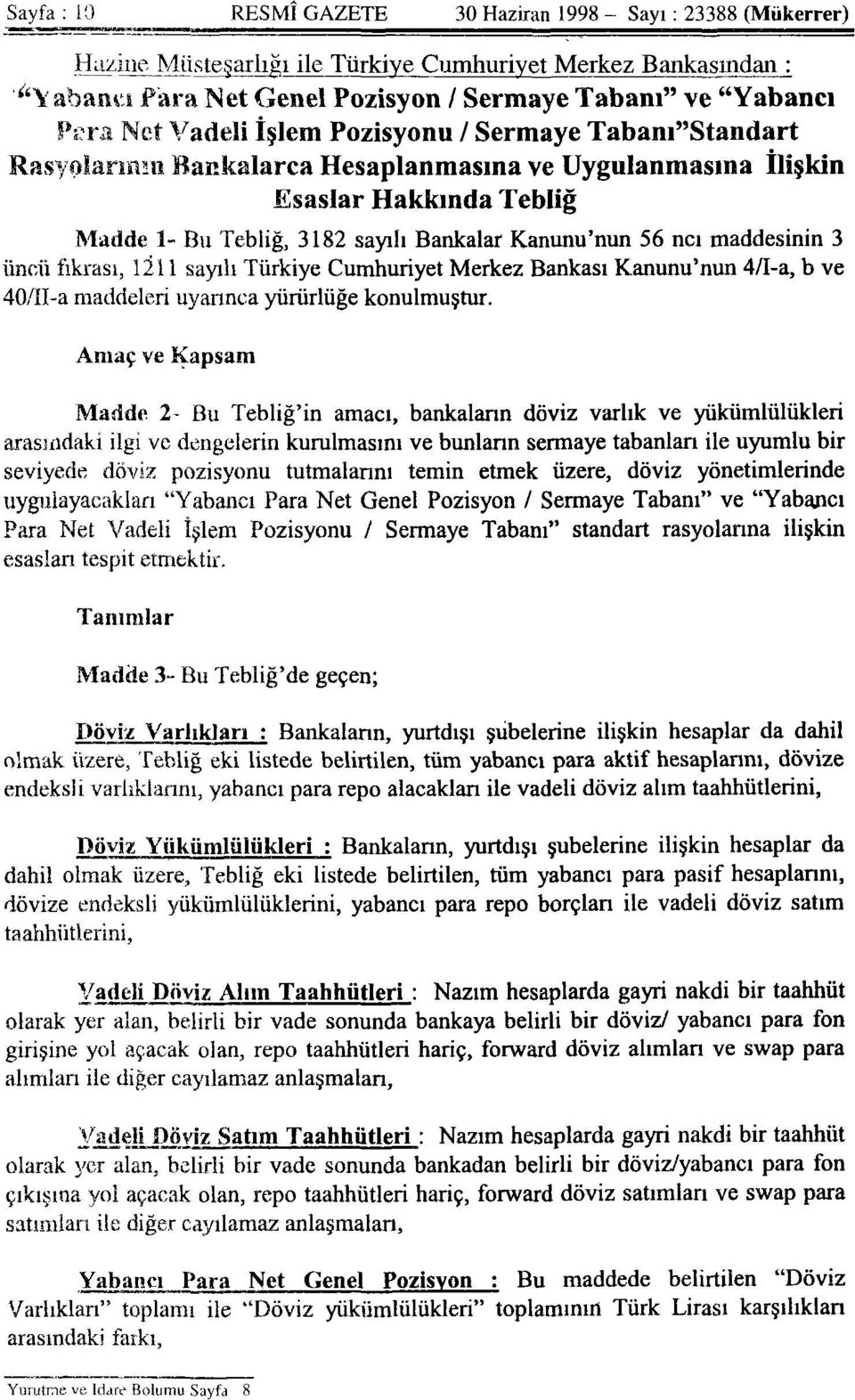 maddesinin 3 üncü fıkrası, 1211 sayılı Türkiye Cumhuriyet Merkez Bankası Kanunu'nun 4/I-a, b ve 40/11-a maddeleri uyarınca yürürlüğe konulmuştur.