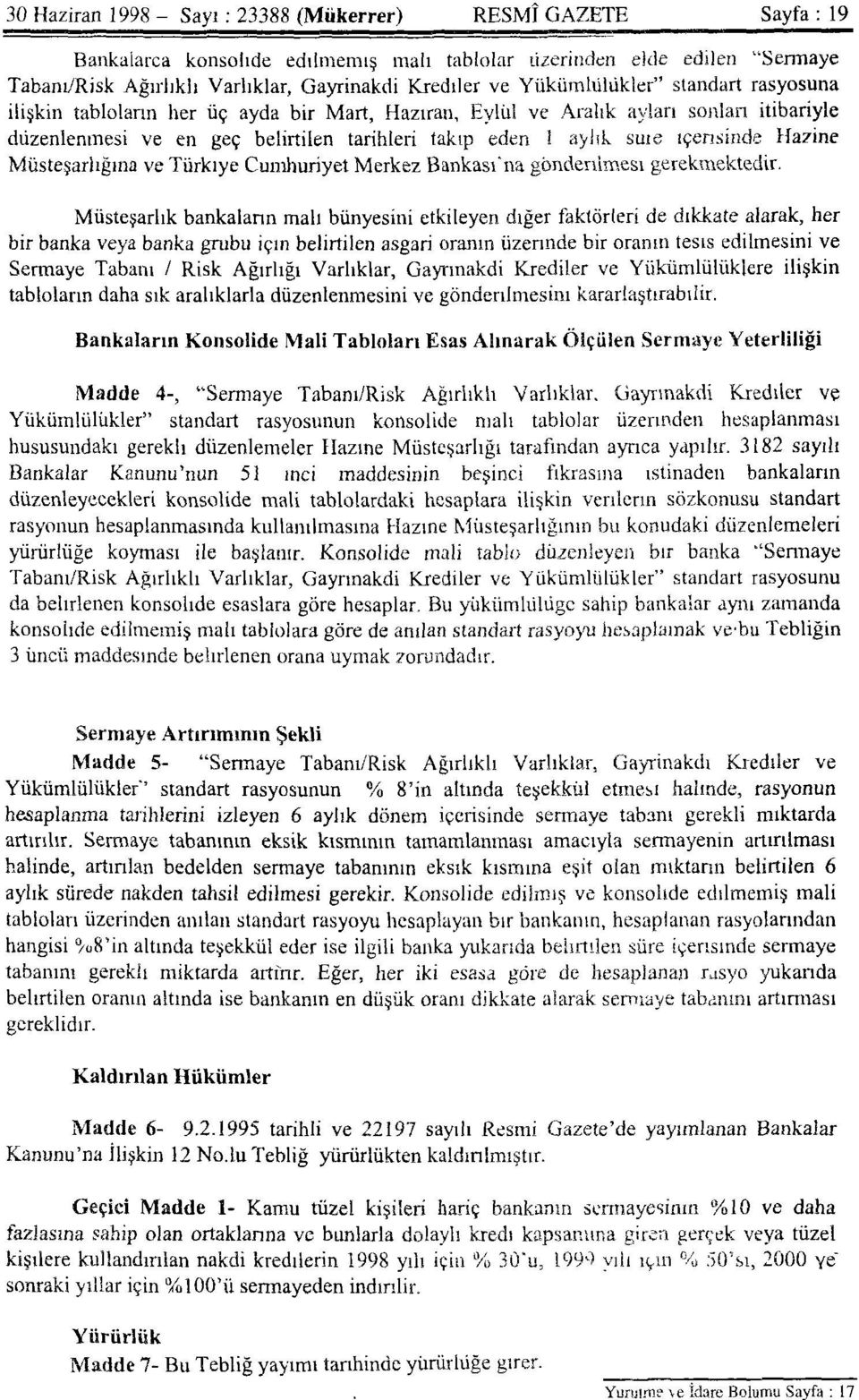 içerisinde Hazine Müsteşarlığına ve Türkiye Cumhuriyet Merkez Bankası'na gönderilmesi gerekmektedir.