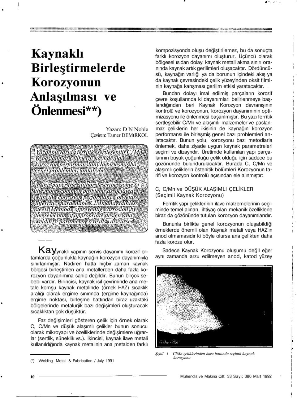 in this puper the aııthor describes some of the more, common problems associated with the corrosion performance ofwetds inferritic, hardenable ClMn and stainless steels Methods ofpreventig corrosion