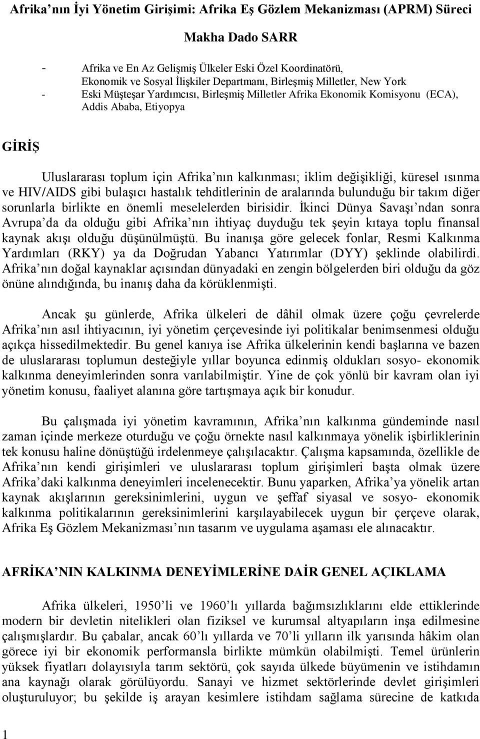 değişikliği, küresel ısınma ve HIV/AIDS gibi bulaşıcı hastalık tehditlerinin de aralarında bulunduğu bir takım diğer sorunlarla birlikte en önemli meselelerden birisidir.