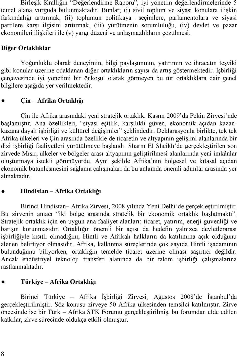 sorumluluğu, (iv) devlet ve pazar ekonomileri ilişkileri ile (v) yargı düzeni ve anlaşmazlıkların çözülmesi.