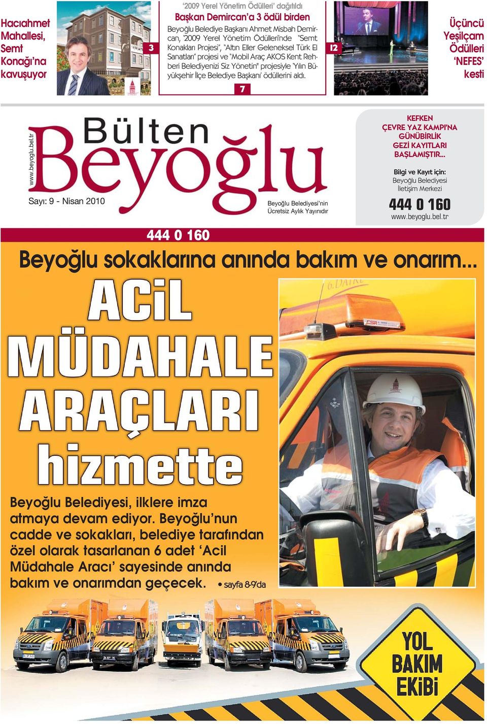 7 12 Üçüncü Yeflilçam Ödülleri NEFES kesti www.beyoglu.bel.tr Say : 9 - Nisan 2010 444 0 160 Belediyesi nin Ücretsiz Ayl k Yay n d r KEFKEN ÇEVRE YAZ KAMPI NA GÜNÜB RL K GEZ KAYITLARI BAfiLAMIfiTIR.