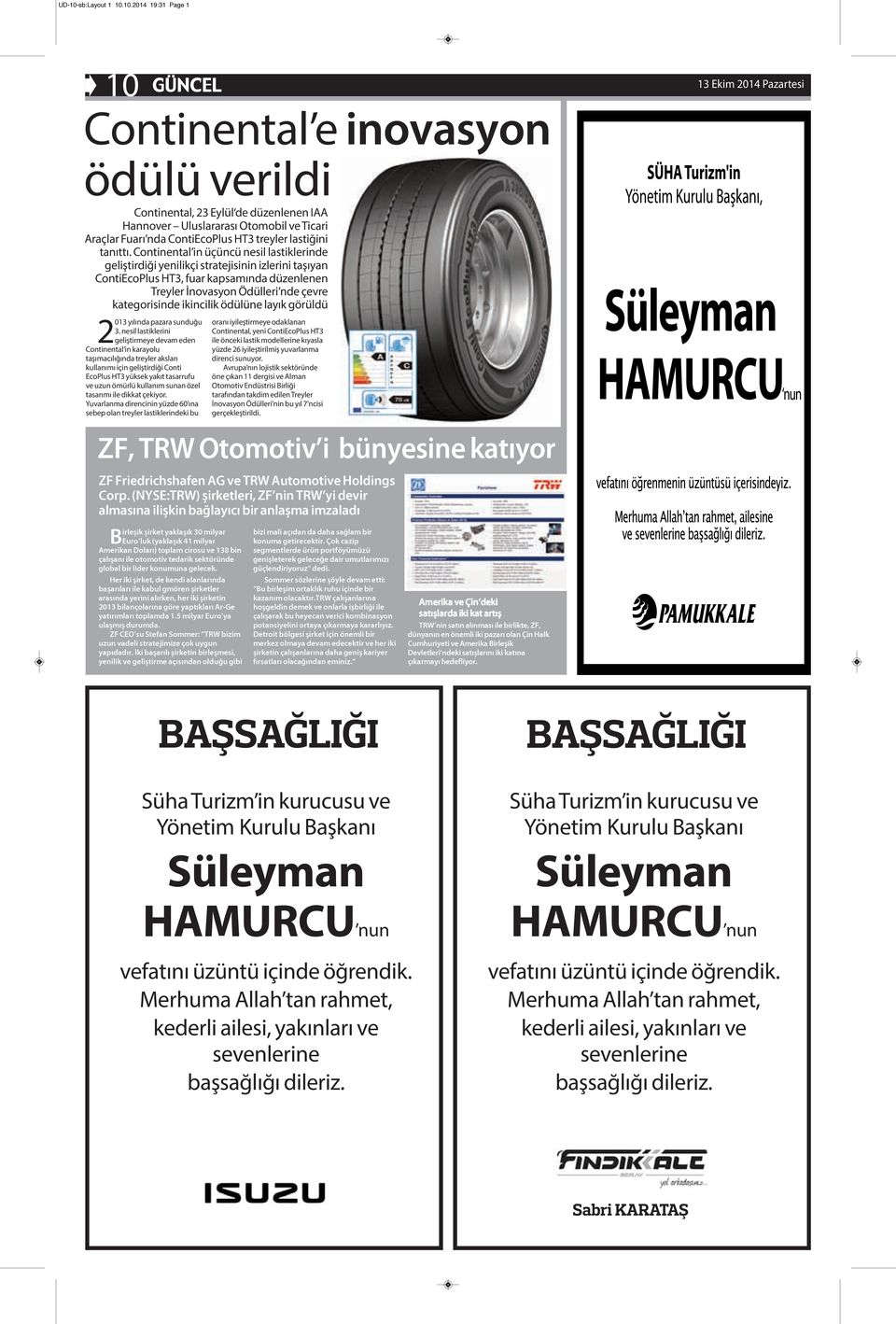 10.2014 19:31 Page 1 10 GÜNCEL Continental e inovasyon ödülü verildi Continental, 23 Eylül de düzenlenen IAA Hannover Uluslararası Otomobil ve Ticari Araçlar Fuarı nda ContiEcoPlus HT3 treyler