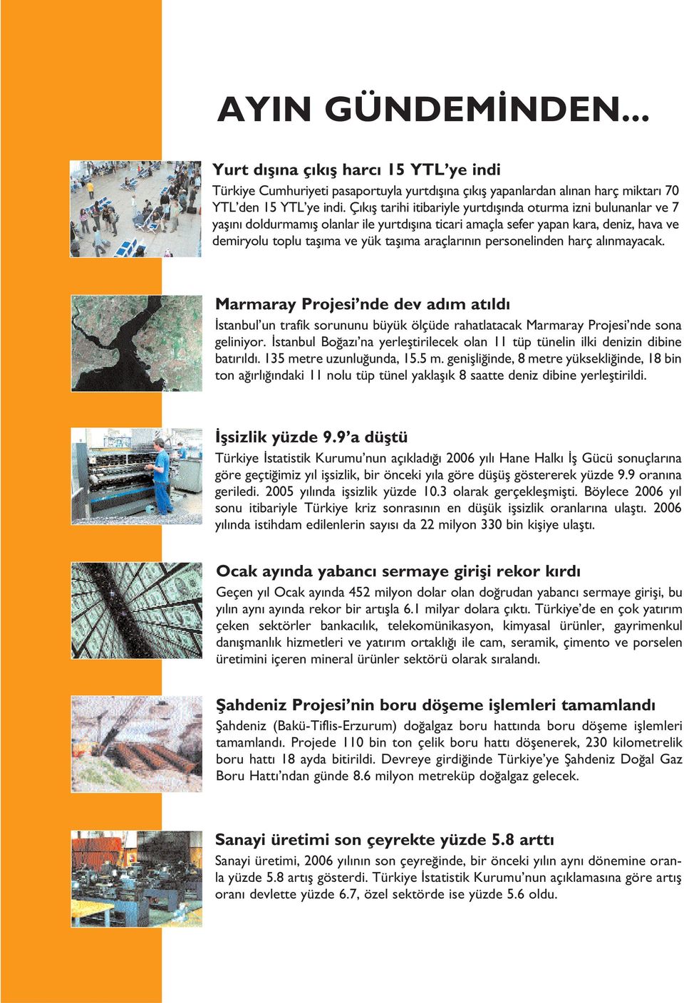 araçlar n n personelinden harç al nmayacak. Marmaray Projesi nde dev ad m at ld stanbul un trafik sorununu büyük ölçüde rahatlatacak Marmaray Projesi nde sona geliniyor.