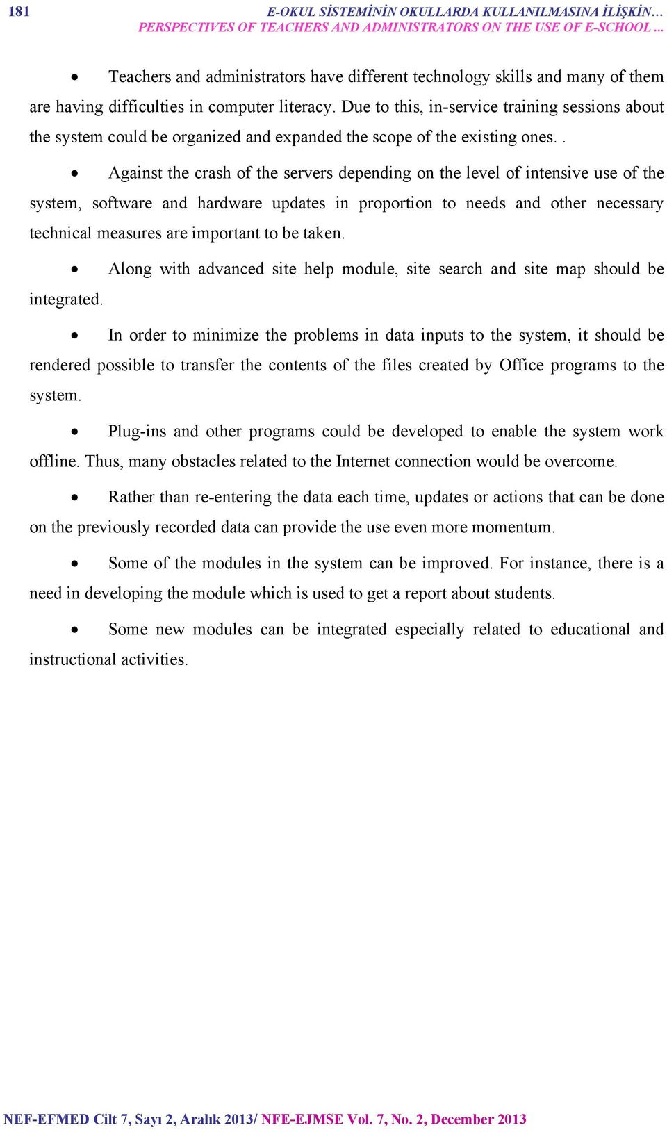 Due to this, in-service training sessions about the system could be organized and expanded the scope of the existing ones.