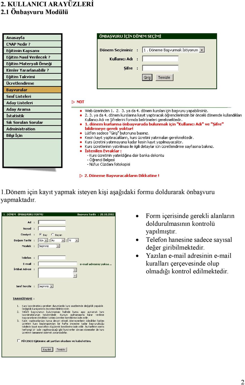 Form içerisinde gerekli alanların doldurulmasının kontrolü yapılmıştır.