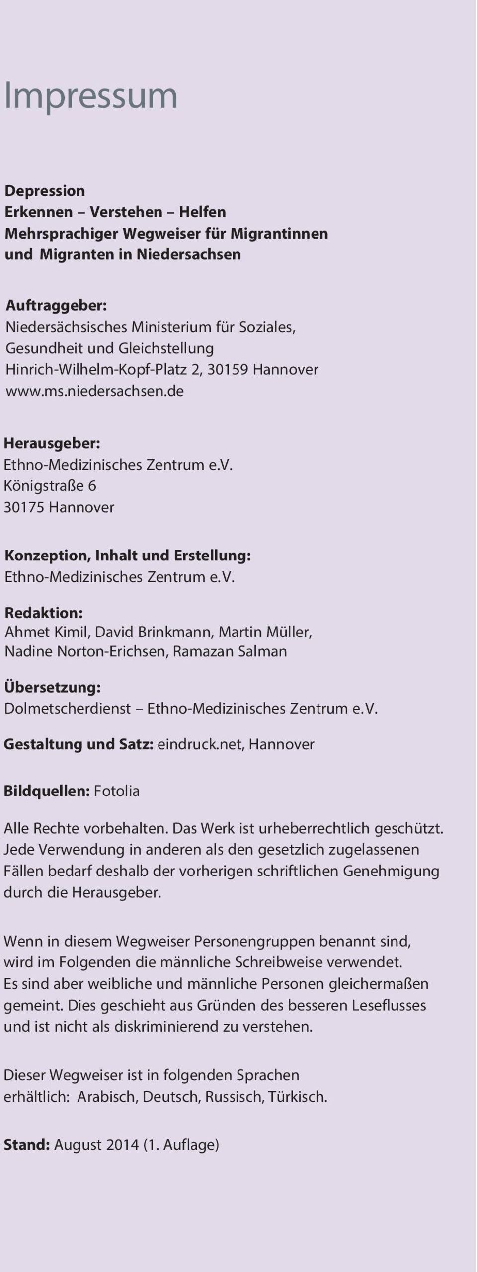 V. Redaktion: Ahmet Kimil, David Brinkmann, Martin Müller, Nadine Norton-Erichsen, Ramazan Salman Übersetzung: Dolmetscherdienst Ethno-Medizinisches Zentrum e. V. Gestaltung und Satz: eindruck.