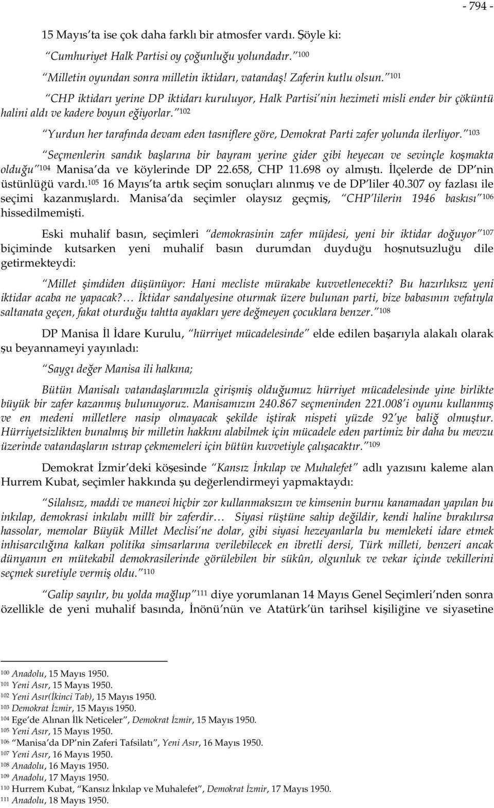 102 Yurdun her tarafında devam eden tasniflere göre, Demokrat Parti zafer yolunda ilerliyor.