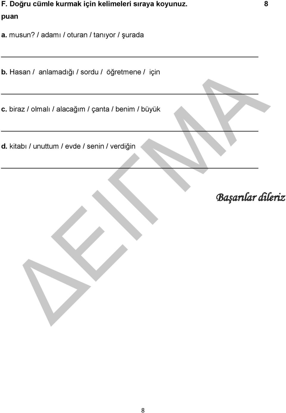 Hasan / anlamadığı / sordu / öğretmene / için c.