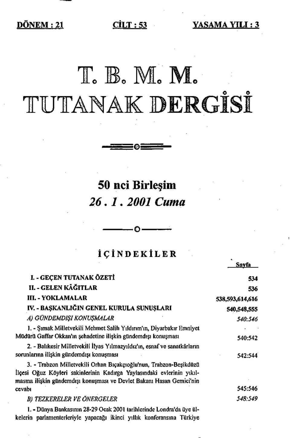 - Balıkesir Milletvekili İlyas Yılmazyıldız'ın, esnaf ve sanatkârların sorunlarına ilişkin gündemdışı konuşması 3.