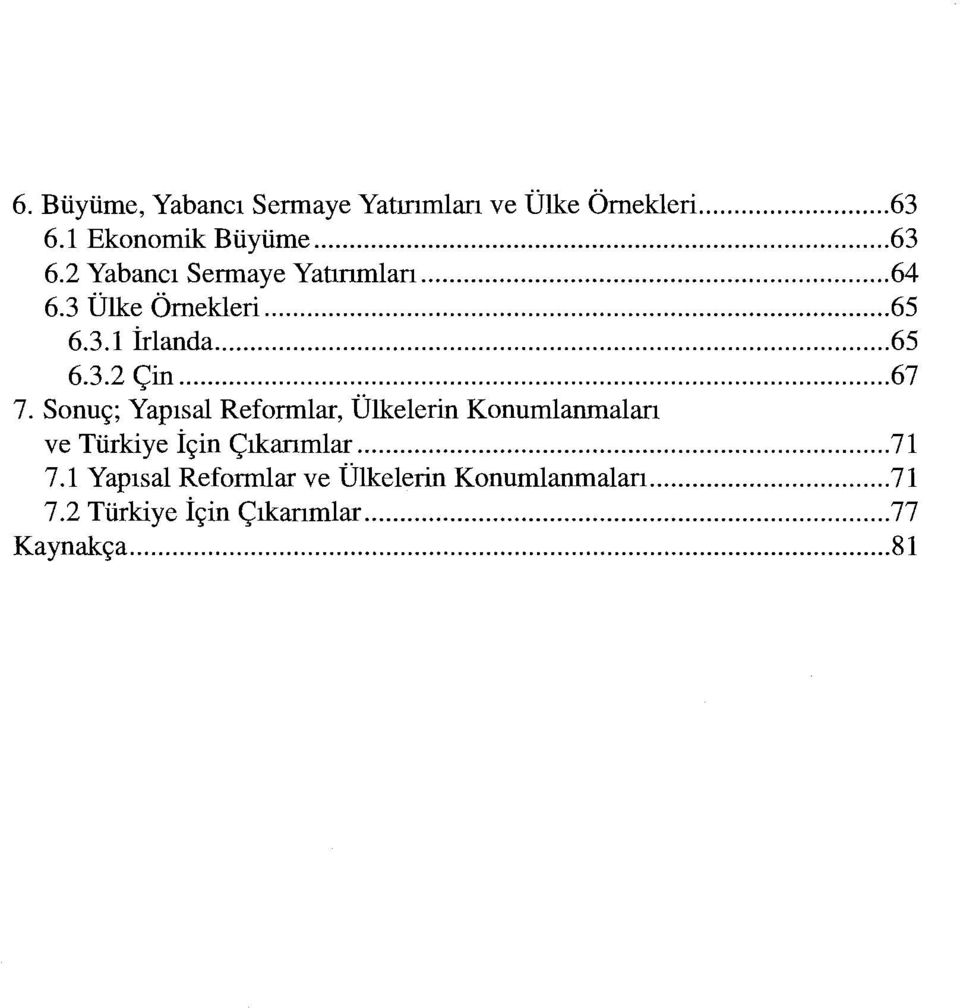 Sonuç; Yapsal Reformlar, Ülkelerin Konumlarunalan ve Türkiye İçin Çkarmlar... 7 7.