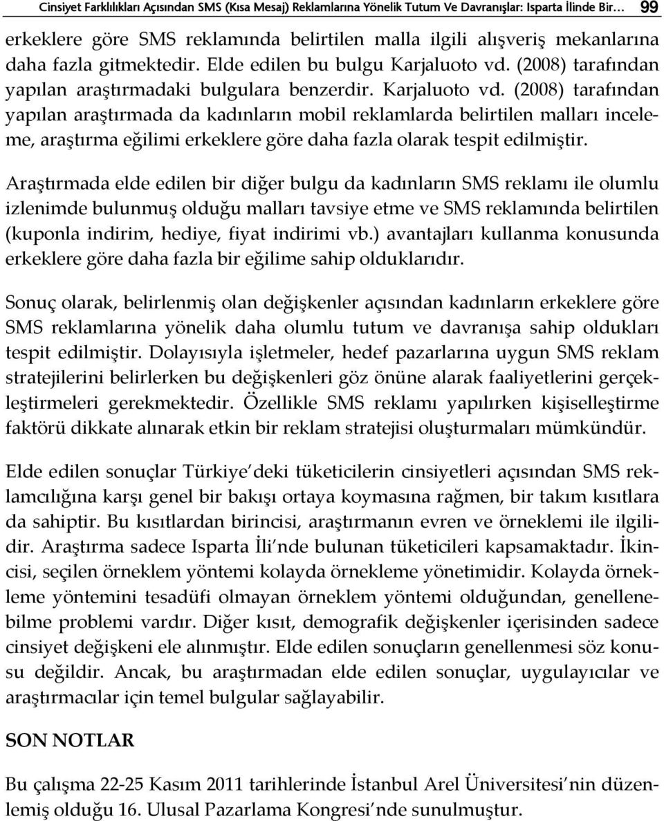 (2008) tarafından yapılan araştırmadaki bulgulara benzerdir. Karjaluoto vd.