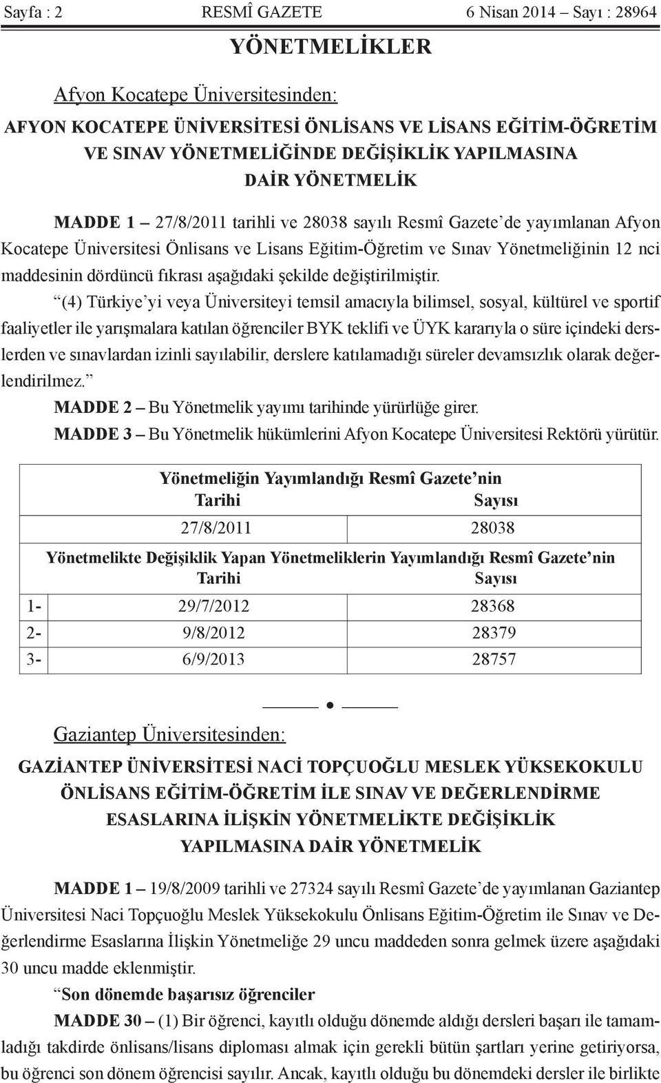 maddesinin dördüncü fıkrası aşağıdaki şekilde değiştirilmiştir.