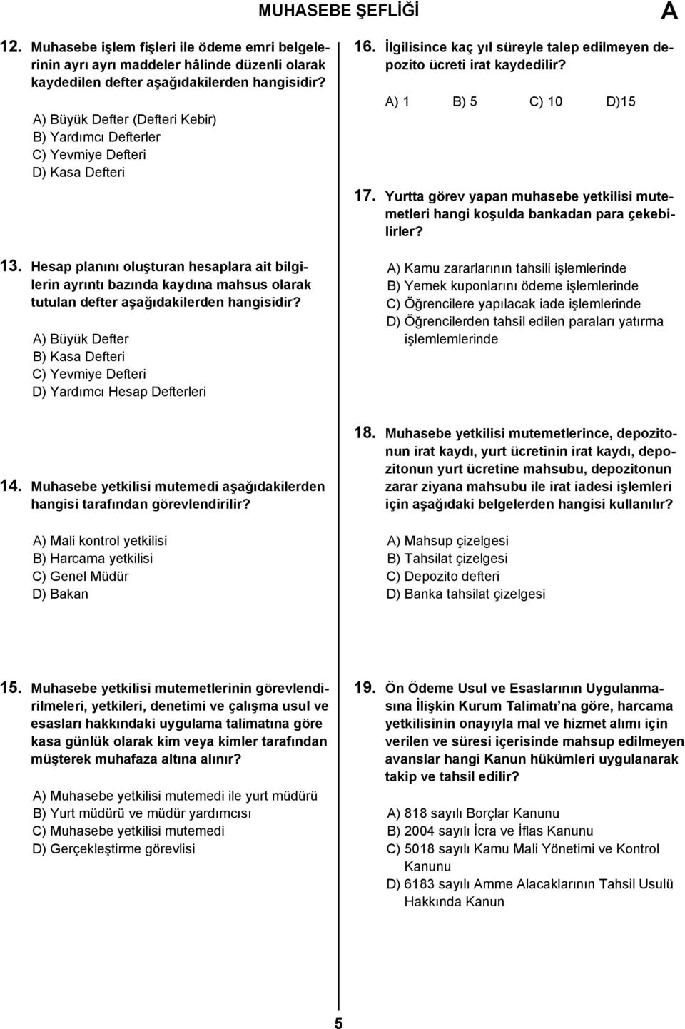 Hesap planını oluşturan hesaplara ait bilgilerin ayrıntı bazında kaydına mahsus olarak tutulan defter aşağıdakilerden hangisidir?