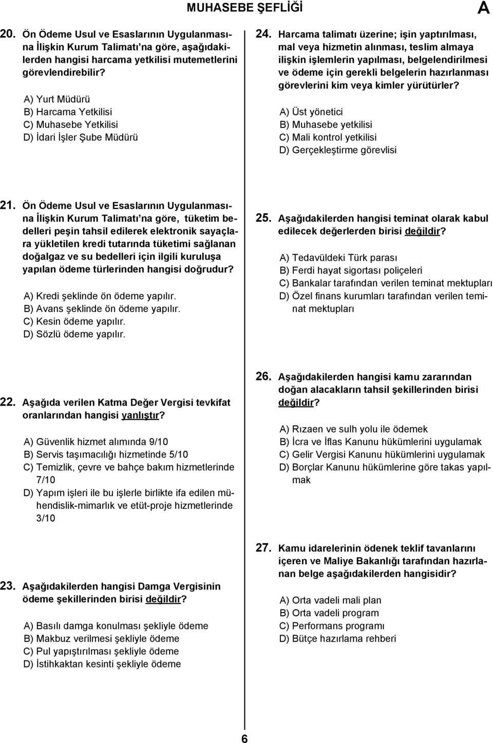 Harcama talimatı üzerine; işin yaptırılması, mal veya hizmetin alınması, teslim almaya ilişkin işlemlerin yapılması, belgelendirilmesi ve ödeme için gerekli belgelerin hazırlanması görevlerini kim