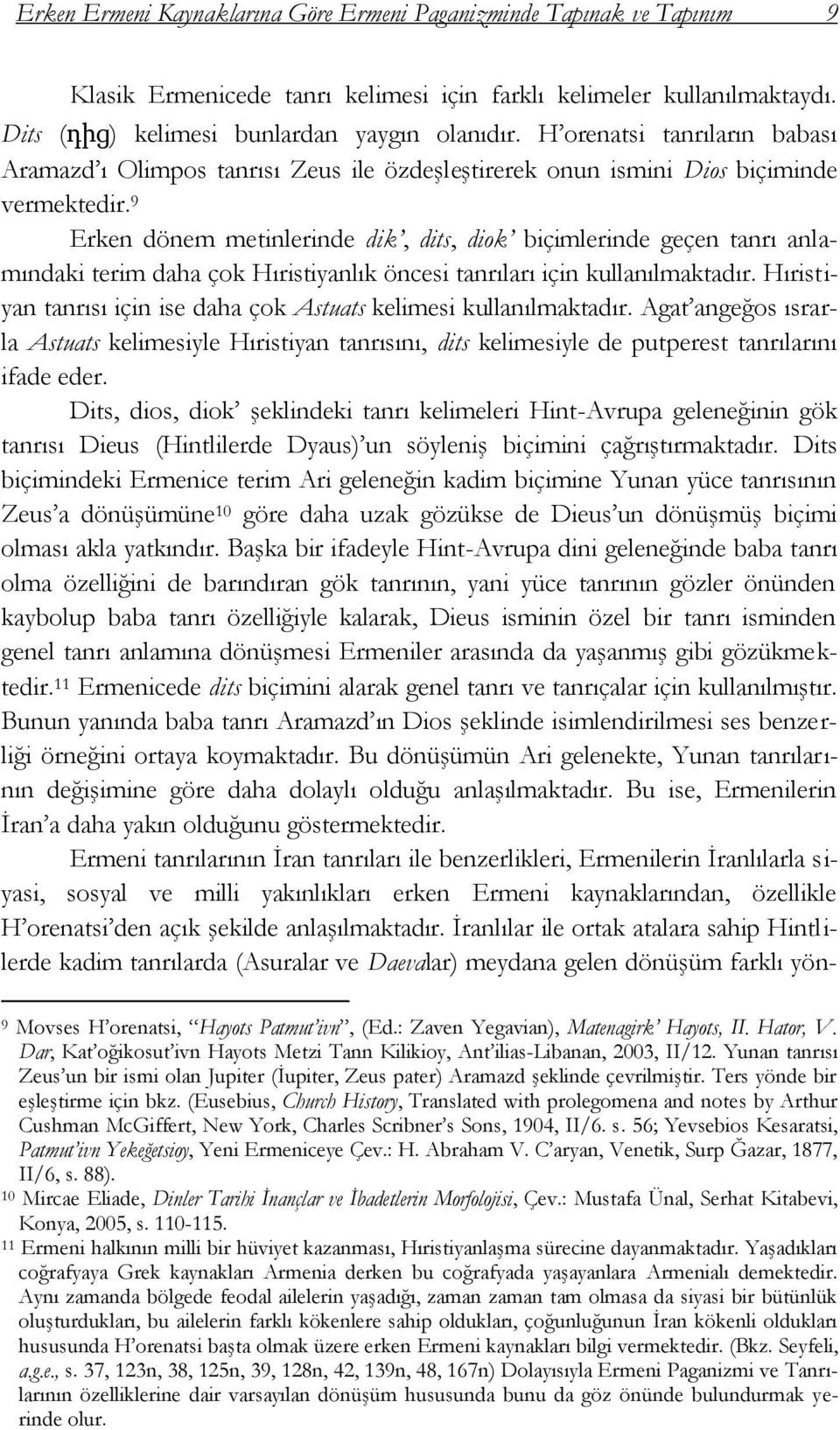 9 Erken dönem metinlerinde dik, dits, diok biçimlerinde geçen tanrı anlamındaki terim daha çok Hıristiyanlık öncesi tanrıları için kullanılmaktadır.