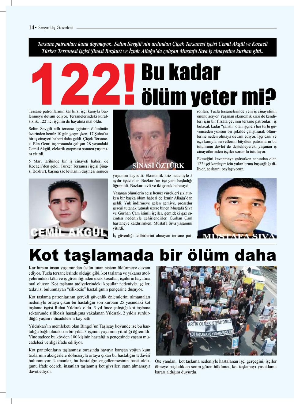 Bu kadar ölüm yeter mi? Tersane patronlarının kar hırsı işçi kanıyla beslenmeye devam ediyor. Tersanelerindeki kuralsızlık, 122 nci işçinin de hayatına mal oldu.