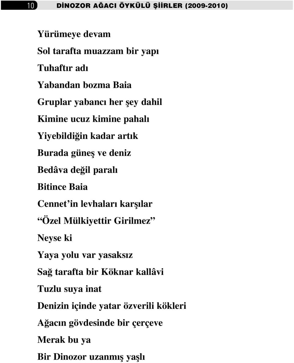 Bitince Baia Cennet in levhalar karfl lar Özel Mülkiyettir Girilmez Neyse ki Yaya yolu var yasaks z Sa tarafta bir Köknar