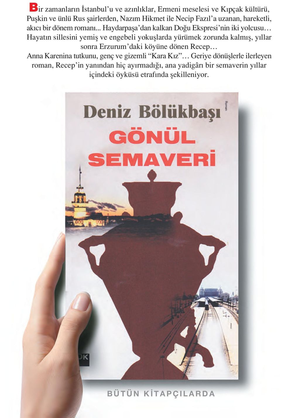 .. Haydarpafla dan kalkan Do u Ekspresi nin iki yolcusu Hayat n sillesini yemifl ve engebeli yokufllarda yürümek zorunda kalm fl, y llar