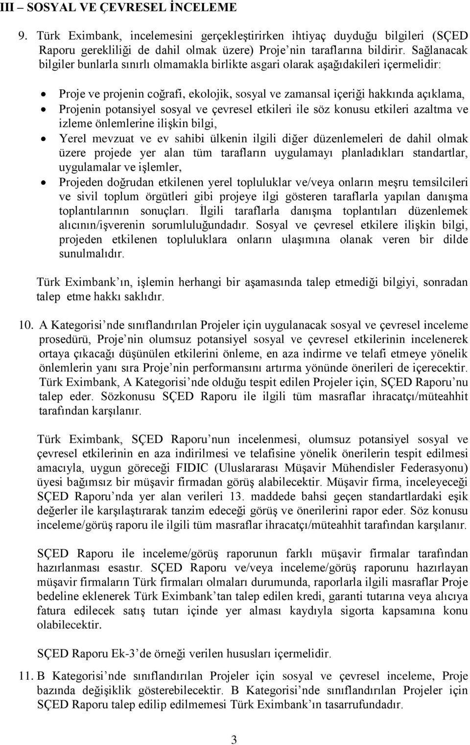 sosyal ve çevresel etkileri ile söz konusu etkileri azaltma ve izleme önlemlerine ilişkin bilgi, Yerel mevzuat ve ev sahibi ülkenin ilgili diğer düzenlemeleri de dahil olmak üzere projede yer alan