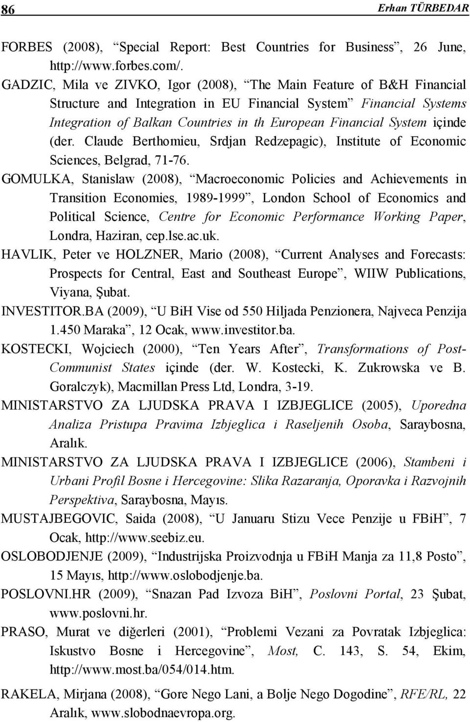 System içinde (der. Claude Berthomieu, Srdjan Redzepagic), Institute of Economic Sciences, Belgrad, 71-76.